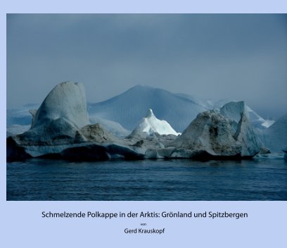 Schmelzende Polkappe in der Arktis: Grönland und Spitzbergen book cover