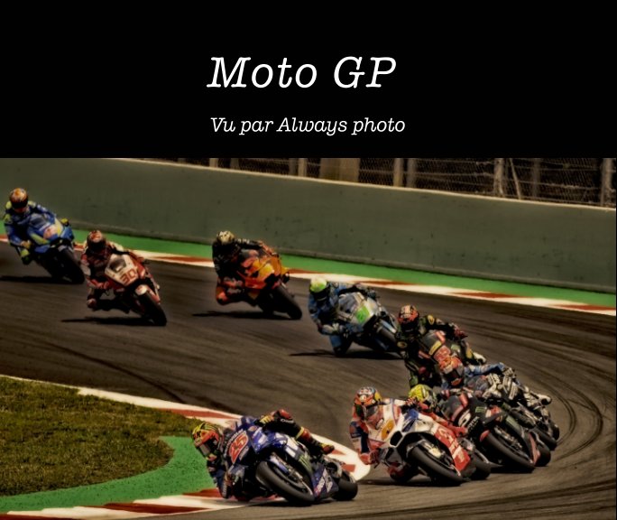 View MotoGP vu par Always photo by Mika Roux - Always photo