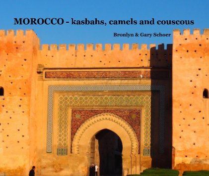 MOROCCO - kasbahs, camels and couscous book cover