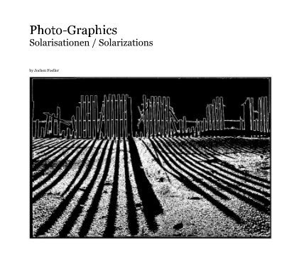 Photo-Graphics Solarisationen / Solarizations book cover