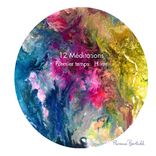 Ver 12 Méditations - Premier temps: Hiver por Florence Berthold