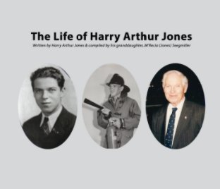 The Life of Harry Arthur Jones - Updated 11.11.18 book cover