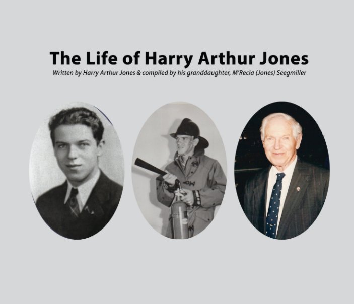 View The Life of Harry Arthur Jones - Updated 11.11.18 by M'Recia Seegmiller