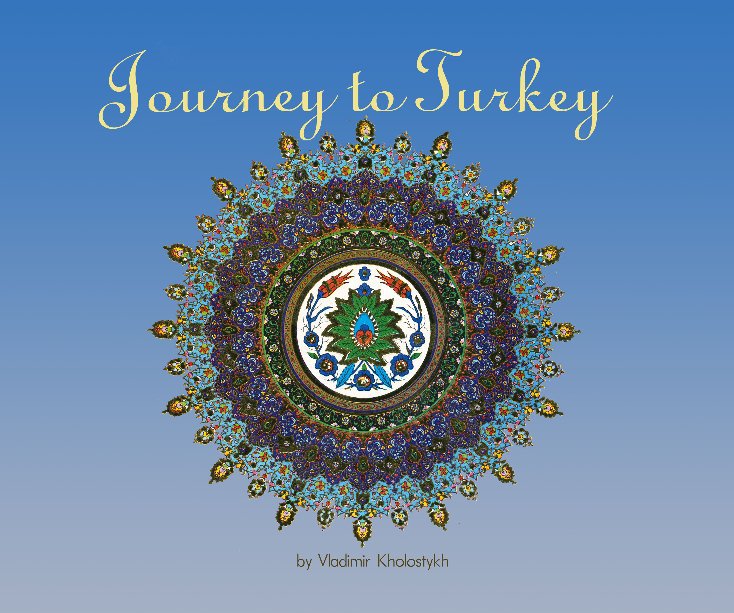 View Journey to Turkey by Vladimir Kholostykh