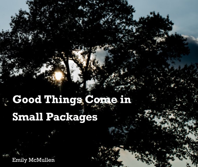 View Good Things Come in Small Packages by Emily McMullen
