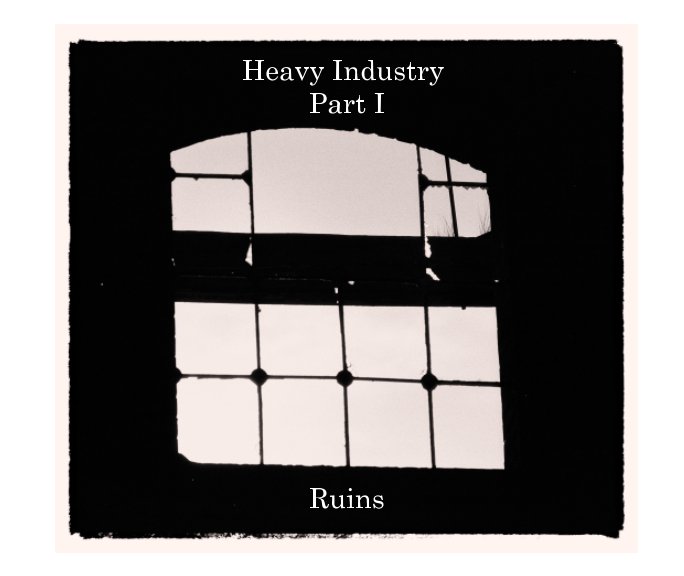 View Heavy Industry Part I by Kieran PIcken