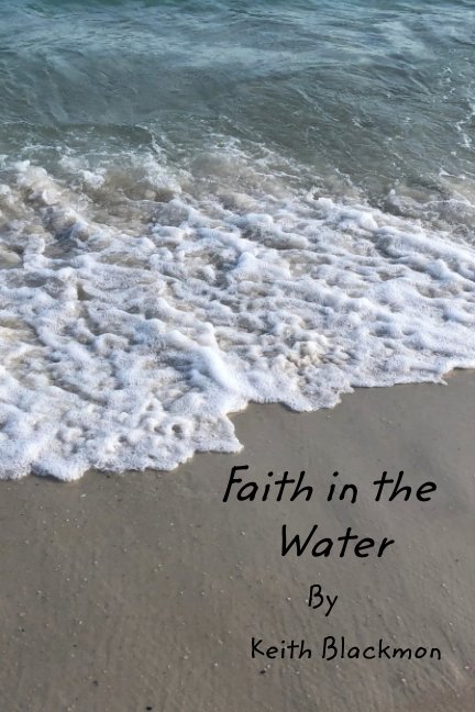 Faith in the Water nach Keith Blackmon anzeigen