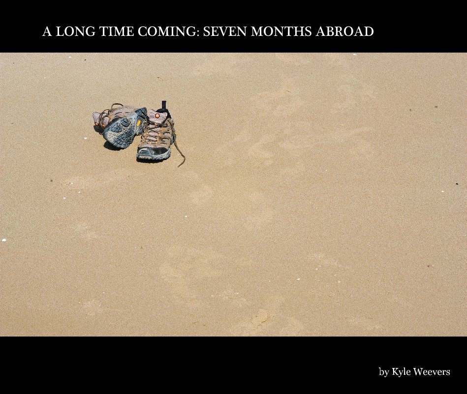 View A LONG TIME COMING: SEVEN MONTHS ABROAD by Kyle Weevers