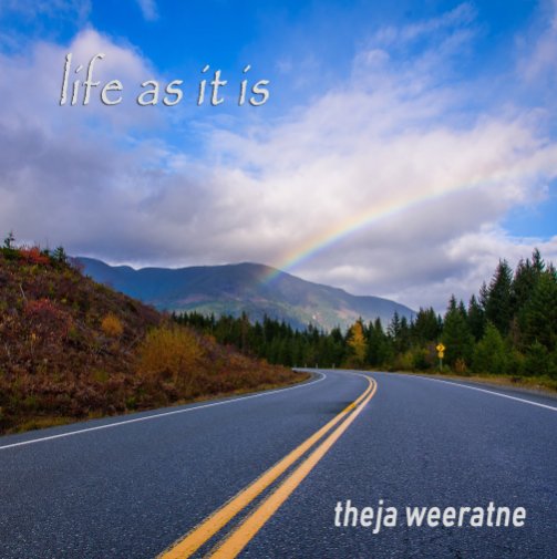 View Life As It Is by Theja Weeratne