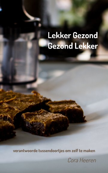 Ver Lekker Gezond - Gezond Lekker por Cora Heeren