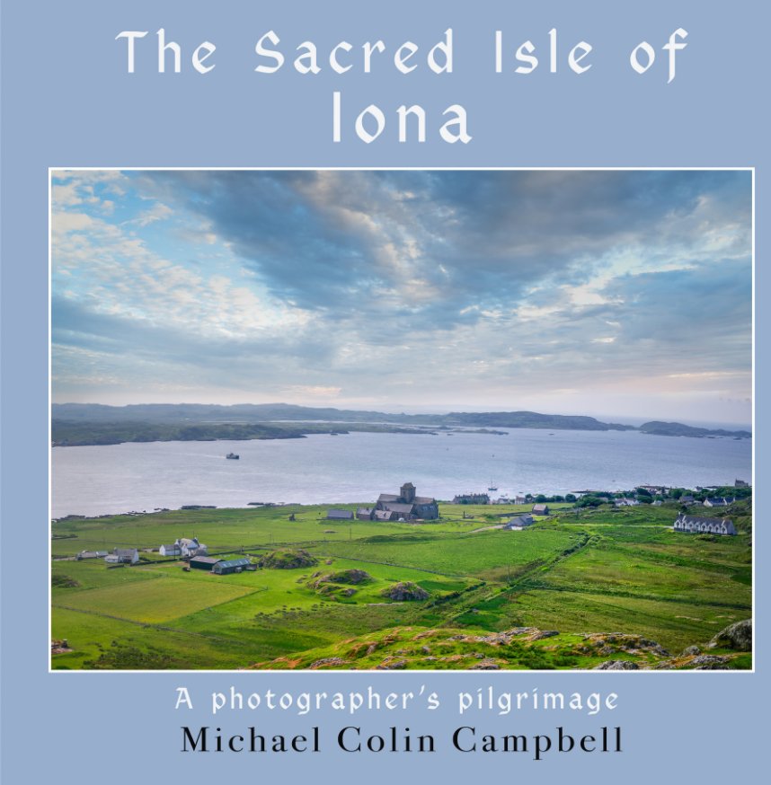 View The Sacred Isle of Iona by Michael Colin Campbell