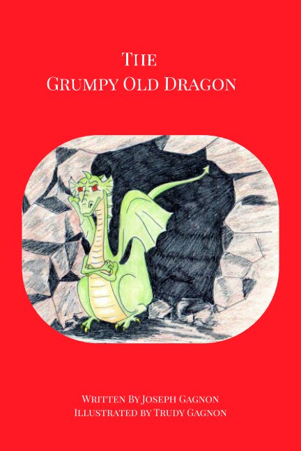 Ver The Grumpy Old Dragon por Joseph Gagnon, Trudy Gagnon