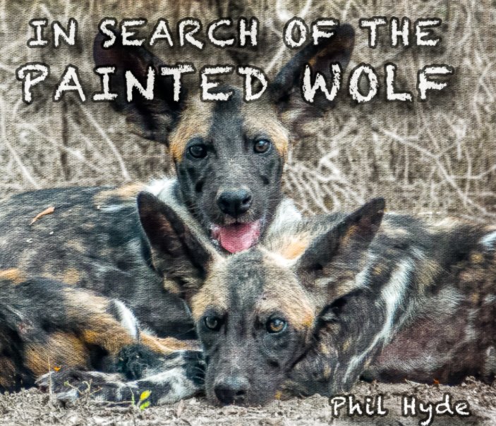 View In Search of the Painted Wolf by Phil Hyde