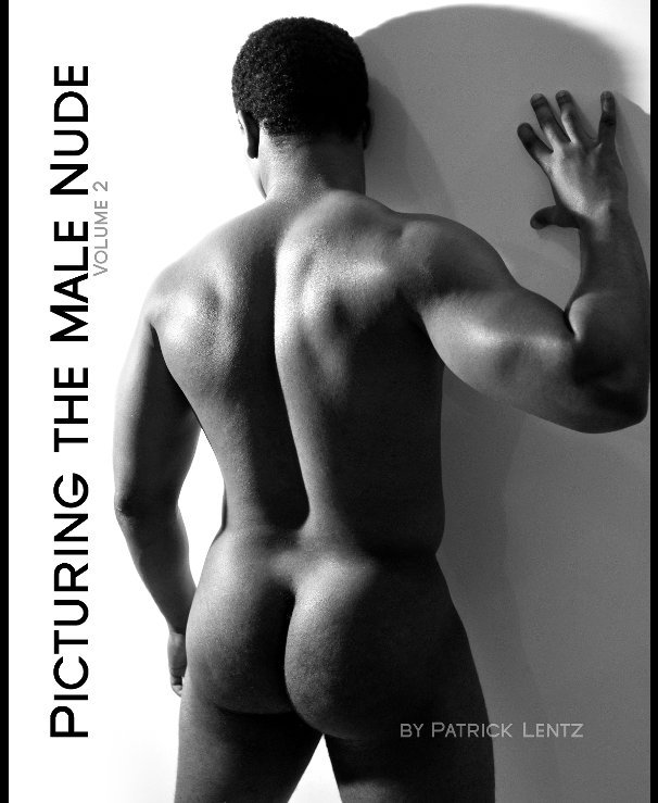 View Picturing the Male Nude V.2 by Patrick Lentz
