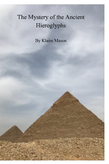 View The Mystery of the Ancient Hieroglyphs by Klaire Mason