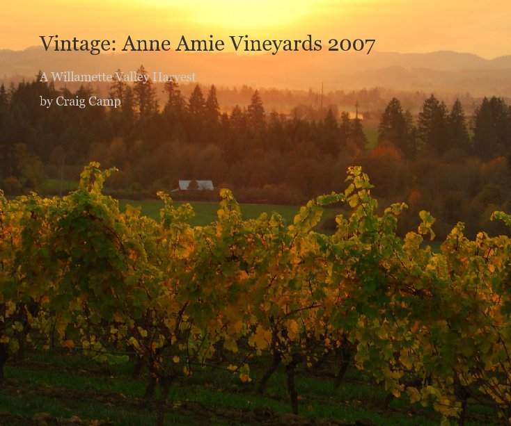 Ver Vintage: Anne Amie Vineyards 2007 por Craig Camp