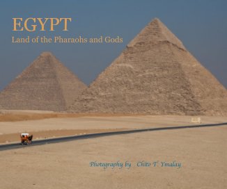 EGYPT Land of the Pharaohs and Gods Photography by Chito T. Ymalay book cover