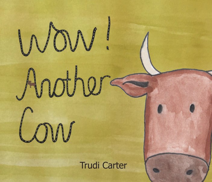 View Wow! Another Cow by Trudi Carter
