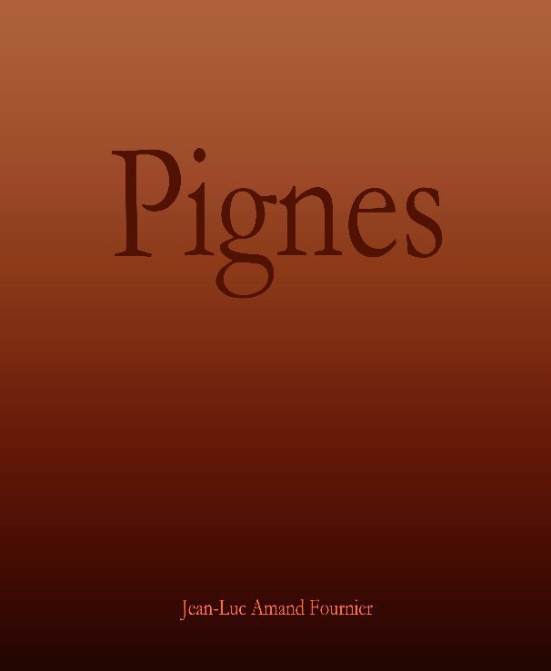 View Pignes by de Jean-Luc Amand Fournier