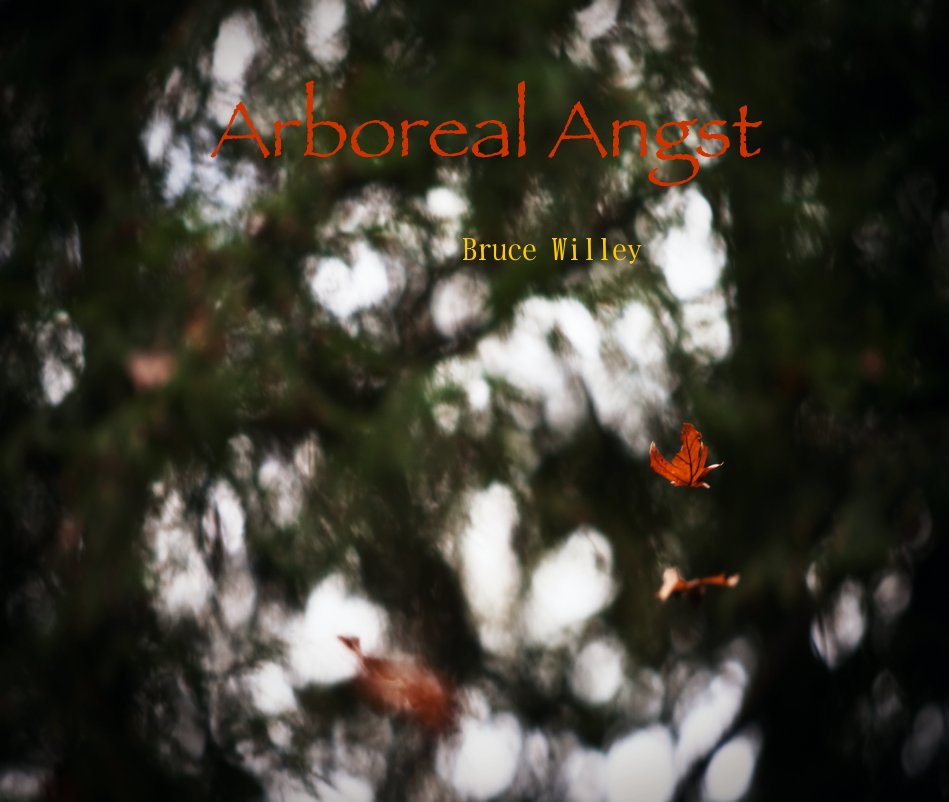 View Arboreal Angst by Bruce Willey