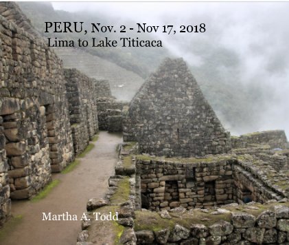 PERU, Nov. 2 - Nov 17, 2018 Lima to Lake Titicaca book cover