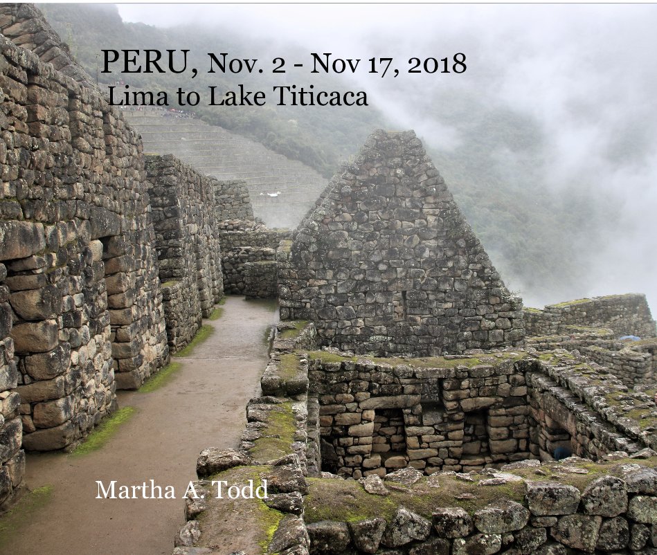 View PERU, Nov. 2 - Nov 17, 2018 Lima to Lake Titicaca by Martha A. Todd