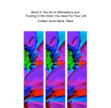 Book 9: The Art of Affirmations and   Trusting in the Vision You Have For Your Life book cover