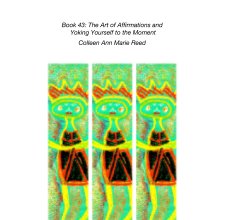 Book 43: The Art of Affirmations and  Yoking Yourself to the Moment book cover