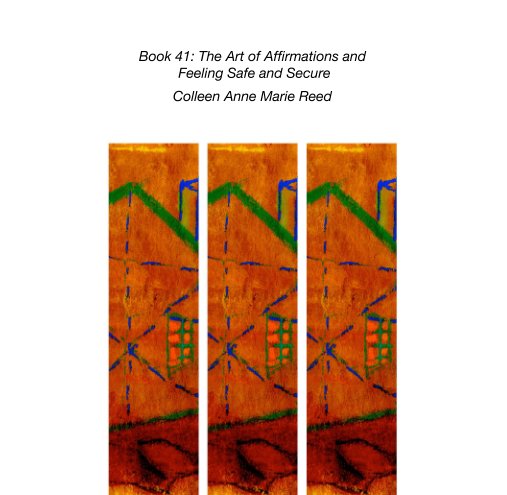 Bekijk Book 41: The Art of Affirmations and  Feeling Safe and Secure op Colleen Anne Marie Reed