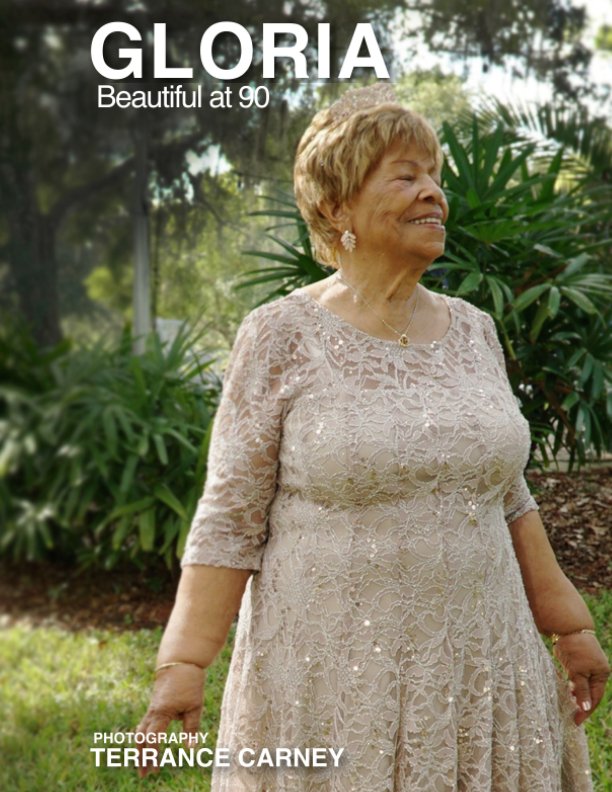 View GLORIA: Beautiful at 90 by TERRANCE CARNEY