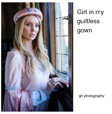 Girt in my guiltless gown book cover
