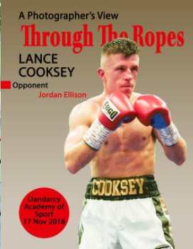 Through The Ropes - Lance Cooksey - Llandarcy - 17 Nov 18 book cover