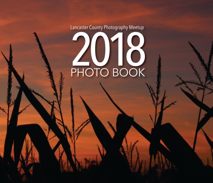 Ver The Lancaster County Photography Meetup 2018 Photo Book-Hard Cover por Lancaster County Photo Meetup