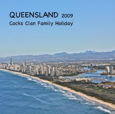 QUEENSLAND 2009 Cocks Clan Family Holiday book cover