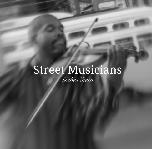 View Street Musicians by Gabe Sheen