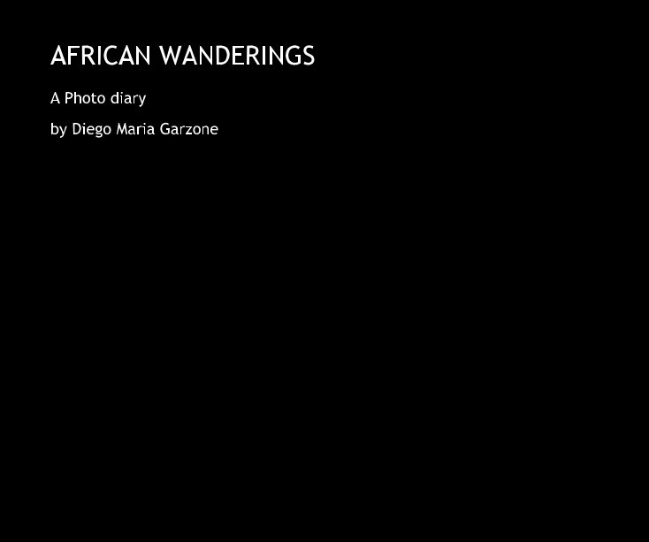 View AFRICAN WANDERINGS by Diego Maria Garzone