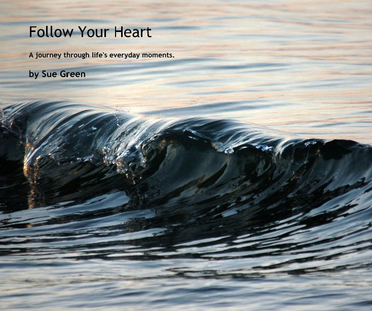View Follow Your Heart by Sue Green