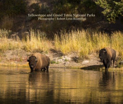 Yellowstone and Grand Teton National Parks Photography | Robert Lynn Rosenthal book cover