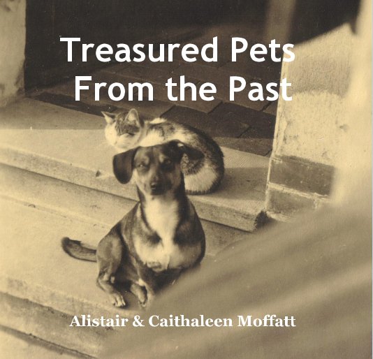 View Treasured Pets From the Past by Alistair & Caithaleen Moffatt