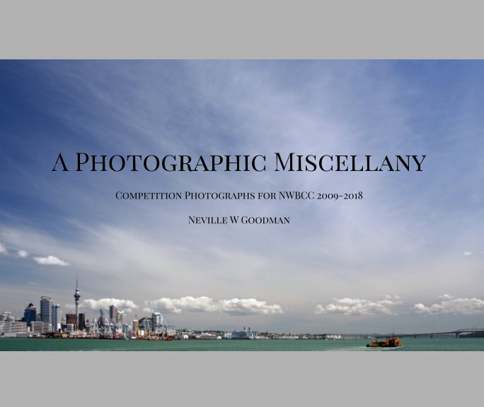 A Photographic Miscellany 2008-17 nach Neville W Goodman anzeigen