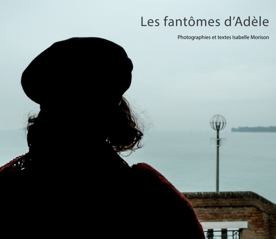 View Les Fantômes d'Adèle by Isabelle Morison