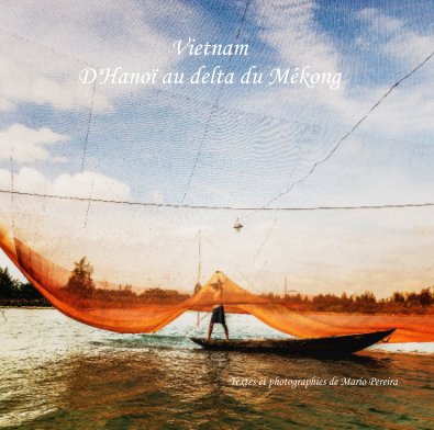 Vietnam D'Hanoï au delta du Mékong book cover