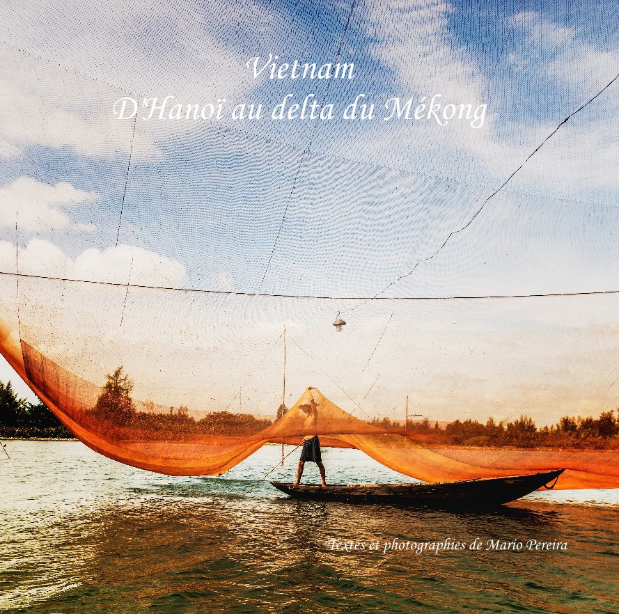 Visualizza Vietnam D'Hanoï au delta du Mékong di Mario Pereira