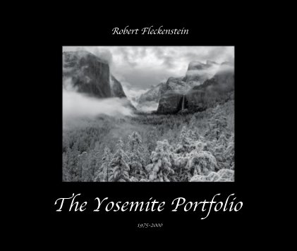 Robert Fleckenstein The Yosemite Portfolio 1975-2000 book cover