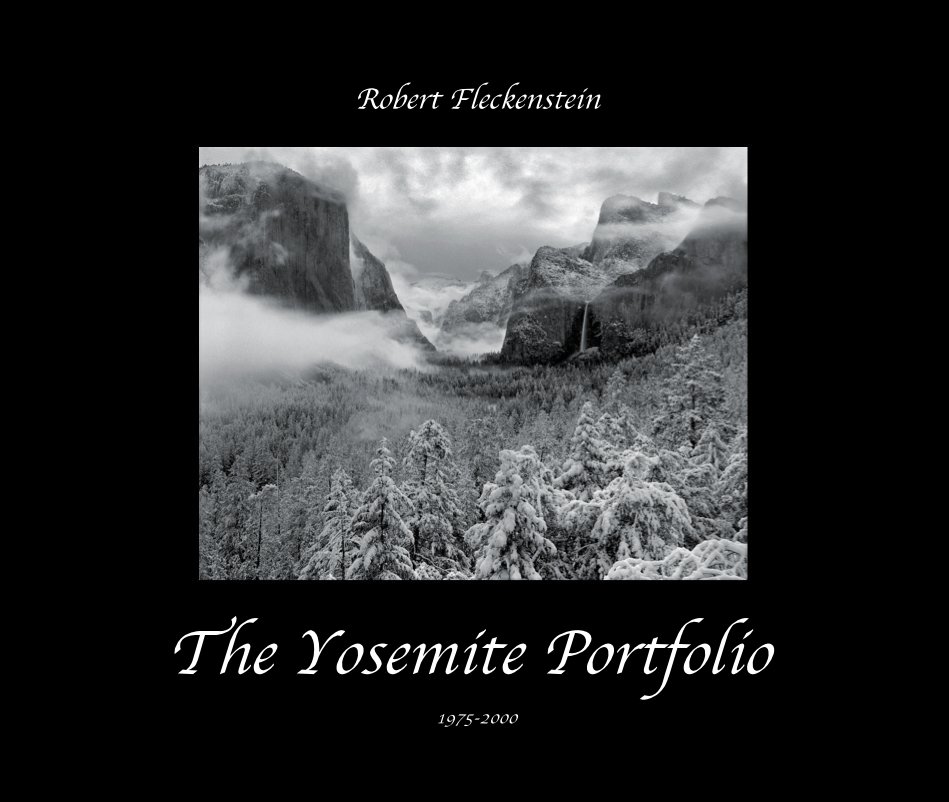Ver Robert Fleckenstein The Yosemite Portfolio 1975-2000 por Robert Fleckenstein