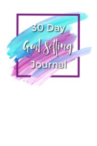 30 Day Goal Setting Journal book cover