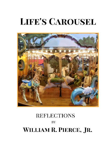 Ver Life's Carousel por William R. Pierce Jr.