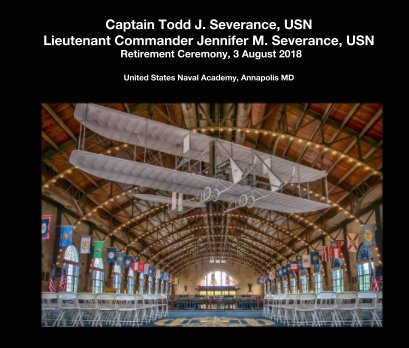 Captain Todd J. Severance, USN Lieutenant Commander Jennifer M. Severance, USN   Retirement Ceremony, 3 August 2018 book cover