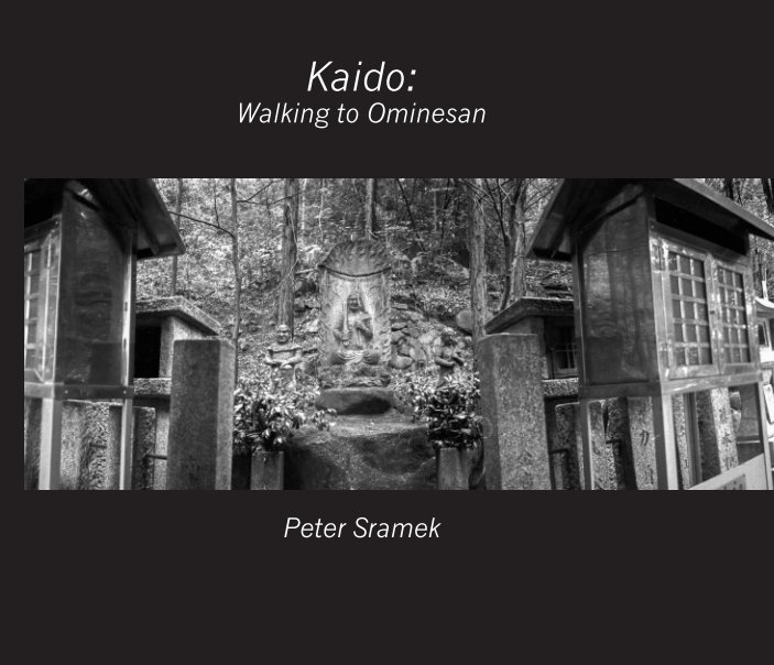 View Kaido: Walking to Ominesan by Peter Sramek