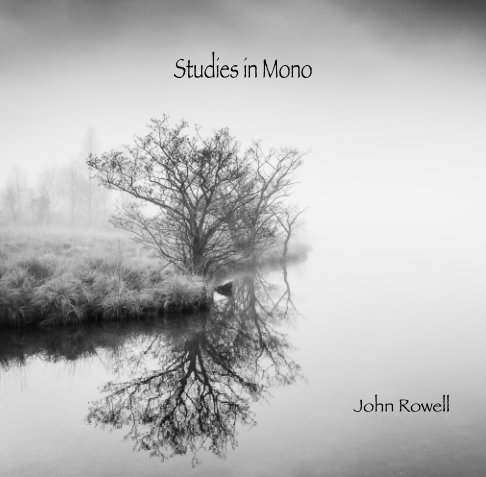 View Studies in Mono by John Rowell